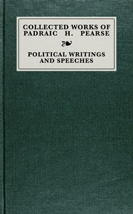 Collected works of Padraic H. Pearse