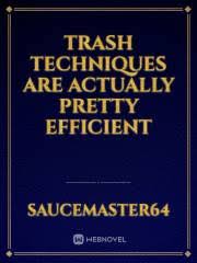 Trash Techniques Are Actually Pretty Efficient