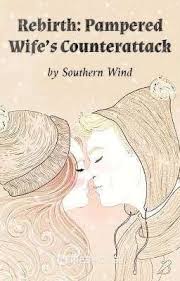 Rebirth: Pampered Wife’s Counterattack