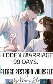 Hidden Marriage 99 Days: Please Restrain Yourself
