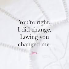 I Loved You You Changed Me