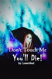 Don’t Touch Me You’ll Die