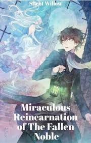 Miraculous Reincarnation Of The Fallen Noble