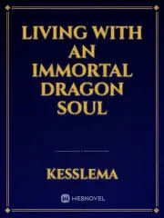 Living With An Immortal Dragon Soul
