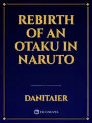 Rebirth Of An Otaku In Naruto