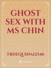 Ghost Sex With Ms Chin
