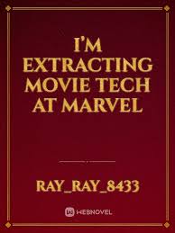 I’m Extracting Movie Tech at Marvel
