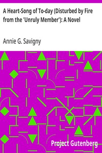 A Heart-Song of To-day (Disturbed by Fire from the 'Unruly Member'): A Novel