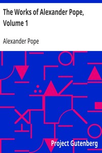 The Works of Alexander Pope, Volume 1  Poetry - Volume 1