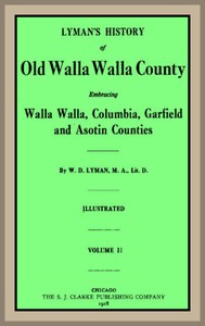 Lyman's History of old Walla Walla County,  Vol. 2  Embracing Walla Walla, Columbia, Garfield and Asotin counties
