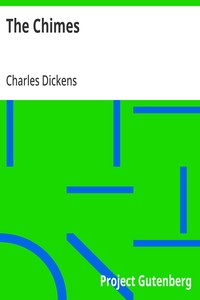 The Chimes  A Goblin Story of Some Bells That Rang an Old Year out and a New Year In