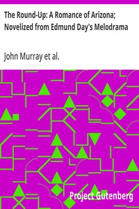 The Round-Up: A Romance of Arizona; Novelized from Edmund Day's Melodrama