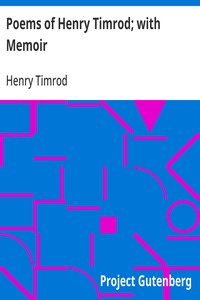 Poems of Henry Timrod; with Memoir