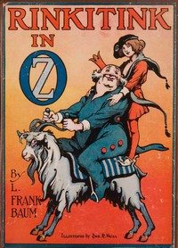 Rinkitink in Oz  Wherein Is Recorded the Perilous Quest of Prince Inga of Pingaree and King Rinkitink in the Magical Isles That Lie Beyond the Borderland of Oz