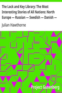 The Lock and Key Library: The Most Interesting Stories of All Nations: North Europe — Russian — Swedish — Danish — Hungarian