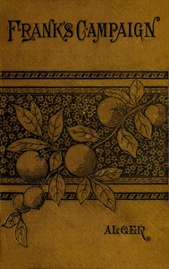 Frank's Campaign; Or, The Farm and the Camp