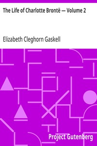 The Life of Charlotte Brontë — Volume 2