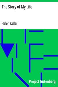 The Story of My Life  With her letters (1887-1901) and a supplementary account of her education, including passages from the reports and letters of her teacher, Anne Mansfield Sullivan, by John Albert Macy