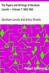 The Papers and Writings of Abraham Lincoln — Volume 7: 1863-1865