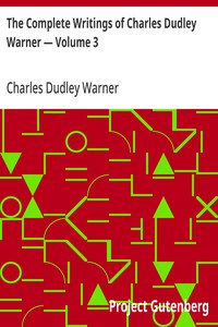 The Complete Writings of Charles Dudley Warner — Volume 3