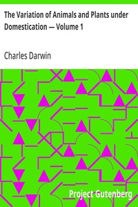 The Variation of Animals and Plants under Domestication — Volume 1