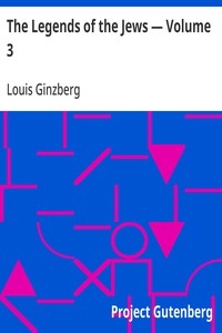 The Legends of the Jews — Volume 3