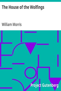 The House of the Wolfings  A Tale of the House of the Wolfings and All the Kindreds of the Mark Written in Prose and in Verse