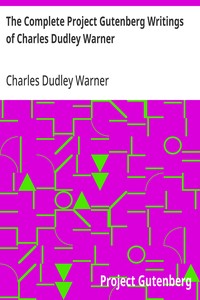 The Complete Project Gutenberg Writings of Charles Dudley Warner