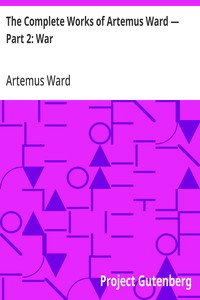 The Complete Works of Artemus Ward — Part 2: War