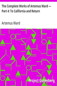 The Complete Works of Artemus Ward — Part 4: To California and Return