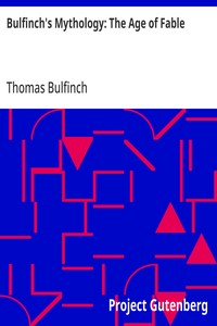Bulfinch's Mythology: The Age of Fable