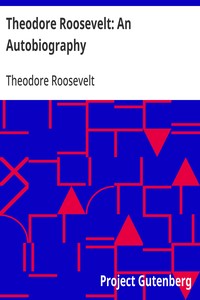 Theodore Roosevelt: An Autobiography