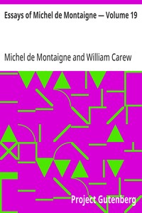 Essays of Michel de Montaigne — Volume 19