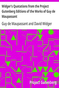 Widger's Quotations from the Project Gutenberg Editions of the Works of Guy de Maupassant