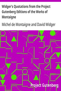 Widger's Quotations from the Project Gutenberg Editions of the Works of Montaigne