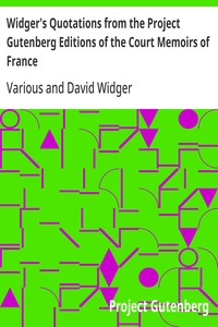 Widger's Quotations from the Project Gutenberg Editions of the Court Memoirs of France