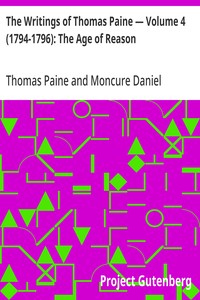 The Writings of Thomas Paine — Volume 4 (1794-1796): The Age of Reason