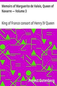 Memoirs of Marguerite de Valois, Queen of Navarre — Volume 3