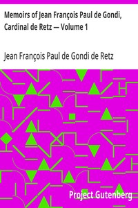 Memoirs of Jean François Paul de Gondi, Cardinal de Retz — Volume 1