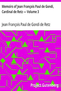 Memoirs of Jean François Paul de Gondi, Cardinal de Retz — Volume 3