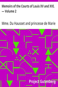 Memoirs of the Courts of Louis XV and XVI. — Volume 2  Being secret memoirs of Madame Du Hausset, lady's maid to Madame de Pompadour, and of the Princess Lamballe