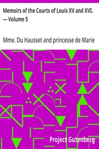 Memoirs of the Courts of Louis XV and XVI. — Volume 5  Being secret memoirs of Madame Du Hausset, lady's maid to Madame de Pompadour, and of the Princess Lamballe