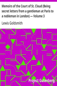 Memoirs of the Court of St. Cloud (Being secret letters from a gentleman at Paris to a nobleman in London) — Volume 3