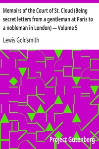 Memoirs of the Court of St. Cloud (Being secret letters from a gentleman at Paris to a nobleman in London) — Volume 5