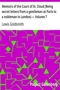 Memoirs of the Court of St. Cloud (Being secret letters from a gentleman at Paris to a nobleman in London) — Volume 7