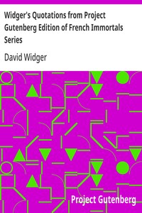 Widger's Quotations from Project Gutenberg Edition of French Immortals Series