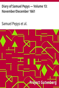 Diary of Samuel Pepys — Volume 13: November/December 1661