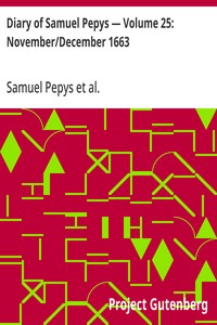 Diary of Samuel Pepys — Volume 25: November/December 1663