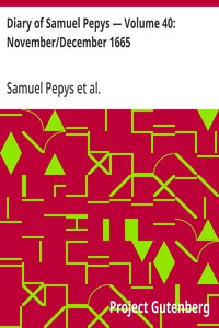 Diary of Samuel Pepys — Volume 40: November/December 1665
