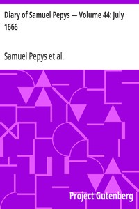 Diary of Samuel Pepys — Volume 44: July 1666